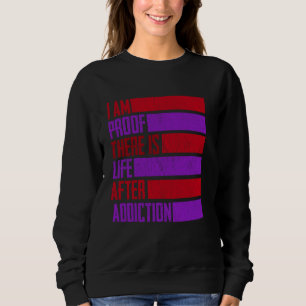Ich bin der Beweis, dass es Leben nach dem Sucht O Sweatshirt