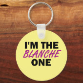 Ich bin der Blanche One Schlüsselanhänger (Vorderseite)