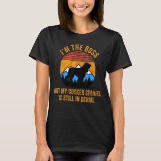 Ich bin der Boss, aber mein Cocker Spaniel ist noc T-Shirt