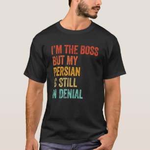 Ich bin der Boss, aber mein Perser ist immer noch T-Shirt