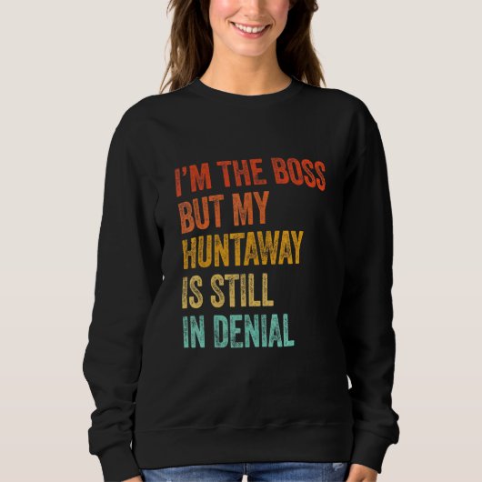 Ich bin der Boss, aber meine Huntaway ist noch imm Sweatshirt (Vorderseite)