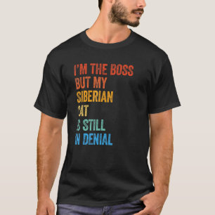 Ich bin der Boss, aber meine sibirische Katze ist T-Shirt