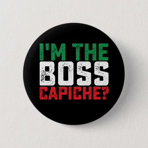 Ich bin der Boss Capiche Funny Italienisch Button