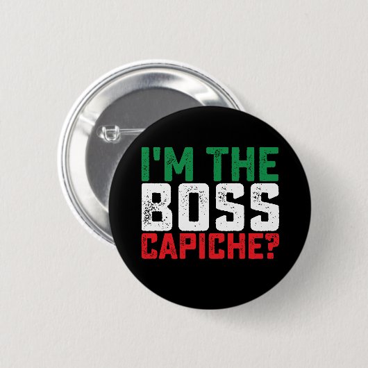 Ich bin der Boss Capiche Funny Italienisch Button (Vorne & Hinten)