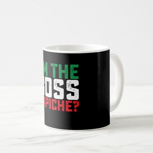 Ich bin der Boss Capiche Funny Italienisch Kaffeetasse (VorderseiteRechts)