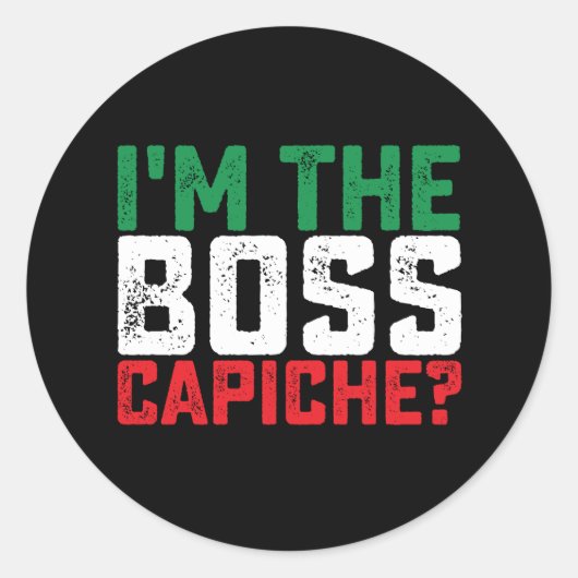 Ich bin der Boss Capiche Funny Italienisch Runder Aufkleber (Vorderseite)