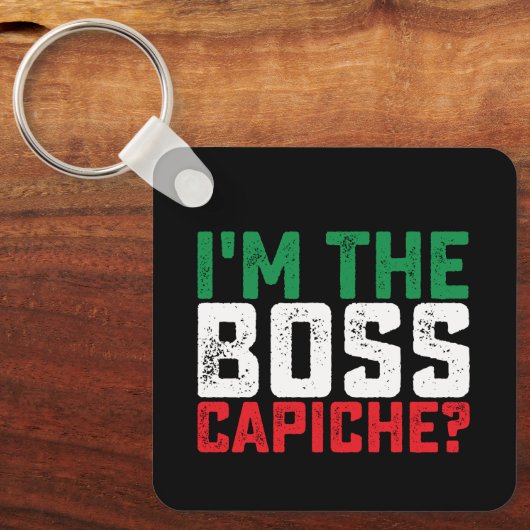 Ich bin der Boss Capiche Funny Italienisch Schlüsselanhänger (Vorderseite)