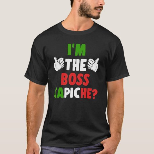 Ich bin der Boss Capiche Italien Flag Spaß Pride I T-Shirt (Vorderseite)