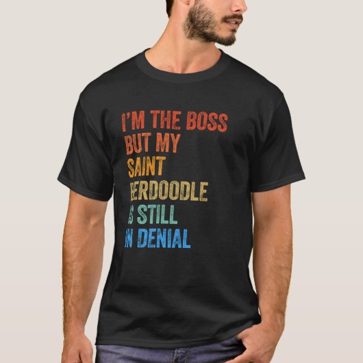 Ich bin der Boss Saint Berdoodle noch immer im Ver T-Shirt (Vorderseite)