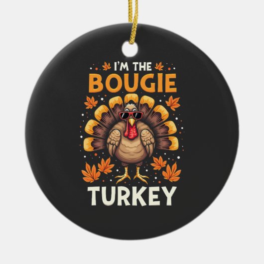 Ich bin der Bougie Turkey Funny Erntedank Sassy Keramik Ornament (Vorne)
