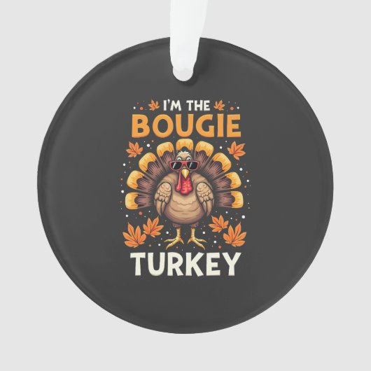 Ich bin der Bougie Turkey Funny Erntedank Sassy Ornament (Vorderseite)