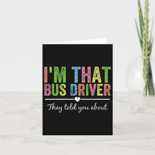 Ich bin der Busfahrer, über den sie dir erzählt ha Karte