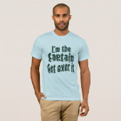 Ich bin der Captain Get over it T-Shirt (Vorne ganz)