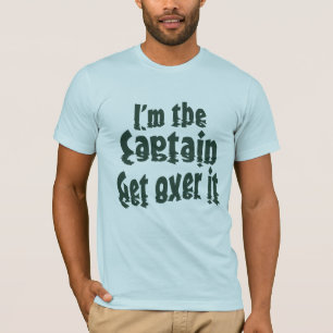 Ich bin der Captain Get over it T-Shirt
