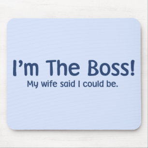 Ich bin der Chef, den meine Ehefrau so sagte Mousepad