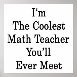 Ich bin der Coolstste Mathematiklehrer, den du je  Poster