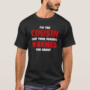 Ich bin der Cousin, den deine Eltern Onkel gewarnt T-Shirt