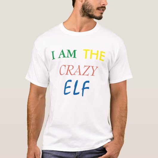 ICH BIN DER CRAZY ELF FUNNY T SHIRT (Vorderseite)