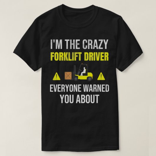 Ich bin der Crazy Gabelstaplerspeicher Gabelstaple T-Shirt (Design vorne)