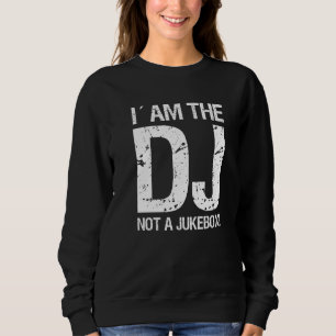 Ich bin der DJ und keine Jukebox Sweatshirt