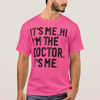 Ich bin der Doktor, ich bin Doktor. Ich bin Ärztin T-Shirt
