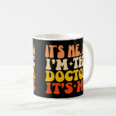 Ich bin der Doktor, ich bin's. Kaffeetasse (VorderseiteRechts)