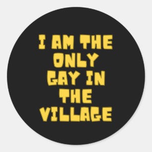 Ich bin der einzige Gay im Dorf Runder Aufkleber