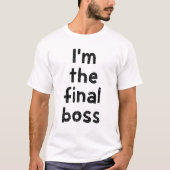 Ich bin der Endboss T-Shirt (Vorderseite)