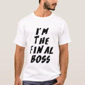 Ich bin der Endboss T-Shirt (Vorderseite)