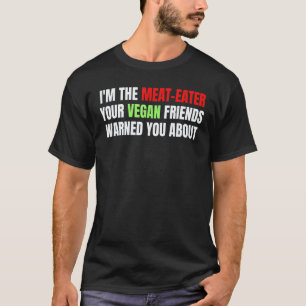 Ich Bin Der Fleischesser Vor Dem Deine Veganen Fre T-Shirt