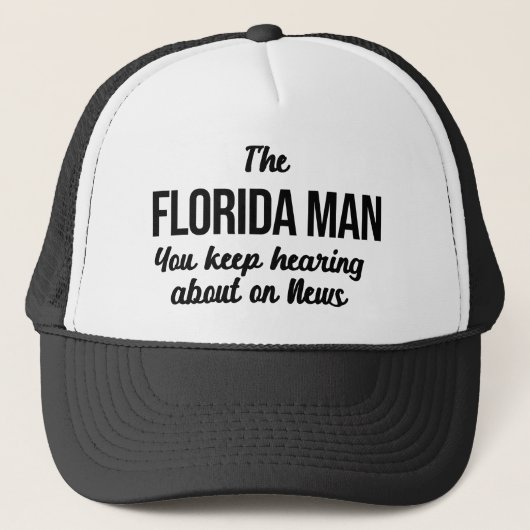 Ich bin der Florida-Mann auf Nachrichten lustiges Truckerkappe (Vorderseite)