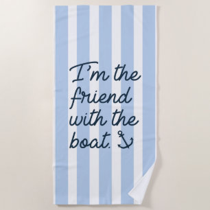 Ich bin der Freund mit dem Boot Strandtuch