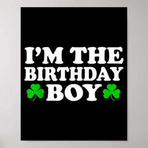 Ich bin der Geburtstagsjunge Irischer St. Patrick' Poster