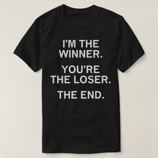 Ich bin der Gewinner, du bist der Loser the End, s T-Shirt (Design vorne)