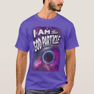 Ich bin der Gott-Teilchen T-Shirt