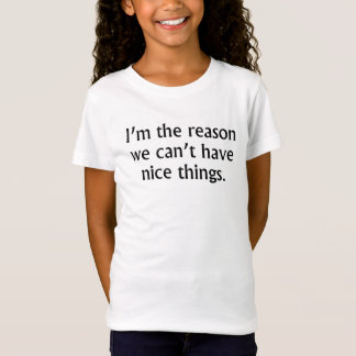 Ich bin der Grund, den wir Nizza Sachen nicht T-Shirt