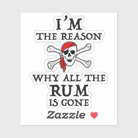 Ich bin der Grund, warum das ganze Rum verschwinde Aufkleber (Blatt)