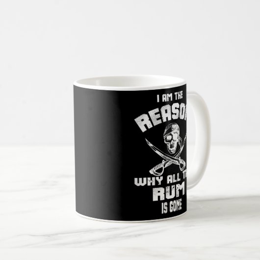 Ich bin der Grund, warum das ganze Rum verschwunde Kaffeetasse (VorderseiteRechts)