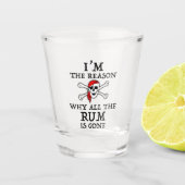 Ich bin der Grund, warum das ganze Rum verschwunde Schnapsglas (Vorderseite)
