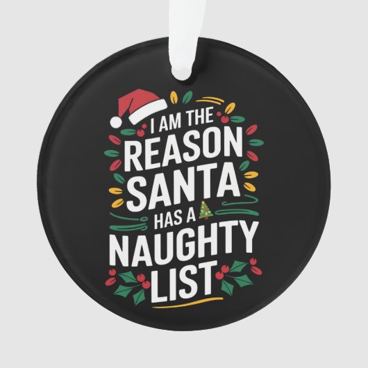 Ich bin der Grund, warum der Weihnachtsmann eine u Ornament (Vorderseite)