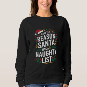 Ich bin der Grund, warum der Weihnachtsmann eine u Sweatshirt
