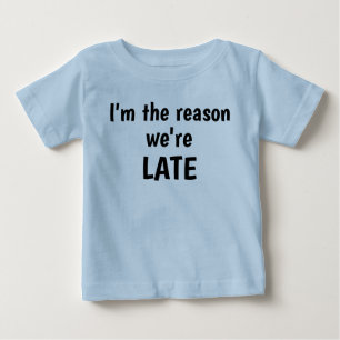 Ich bin der Grund, warum wir das Baby-Shirt eines Baby T-shirt