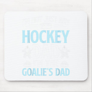 Ich bin der Hockey-Torwart-Vater eines Eishockey-T Mousepad
