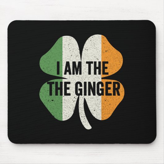 Ich bin der Ingwer Dibs auf die Rothaarige Lustige Mousepad (Vorne)