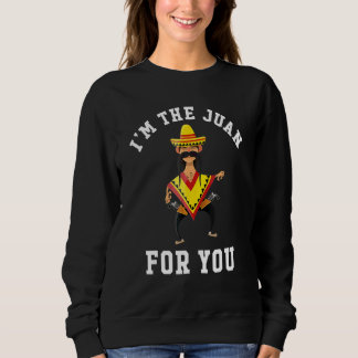 Ich bin der Juan für dich Cinco de Mayo 5. Mai Sweatshirt