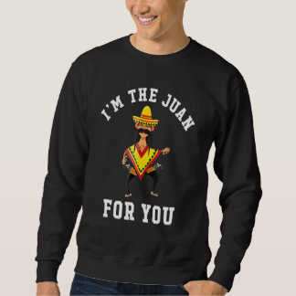 Ich bin der Juan für dich Cinco de Mayo 5. Mai Sweatshirt