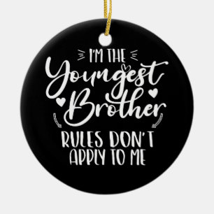 Ich bin der jüngste Bruder Sarkastischer Bruder Co Keramik Ornament