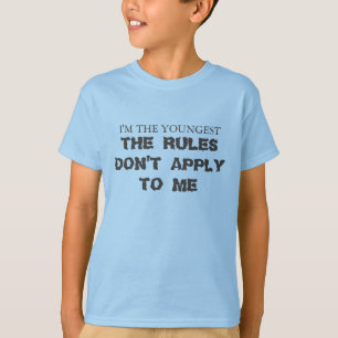 Ich bin der Jüngste, die Regeln gelten nicht für T-Shirt
