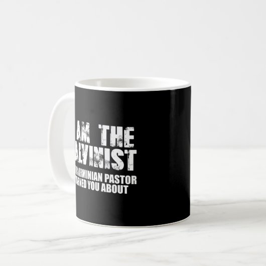 Ich bin der Kalvinist, Ihr arminischer Pastor hat Kaffeetasse (Vorderseite Links)