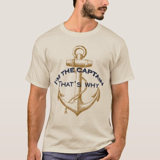 Ich bin der Kapitän deshalb T-Shirt (Vorderseite)